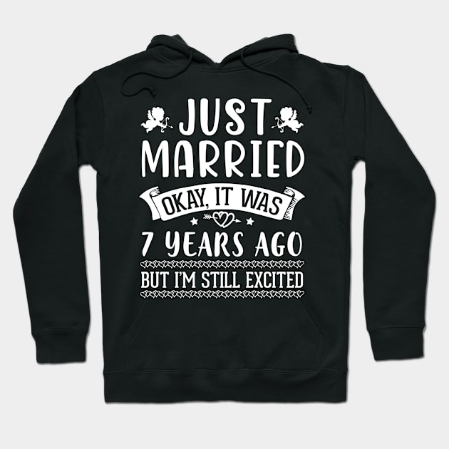 Just Married Okay It Was 7 Years Ago But I'm Still Excited Happy Husband Wife Papa Nana Daddy Mommy Hoodie by DainaMotteut